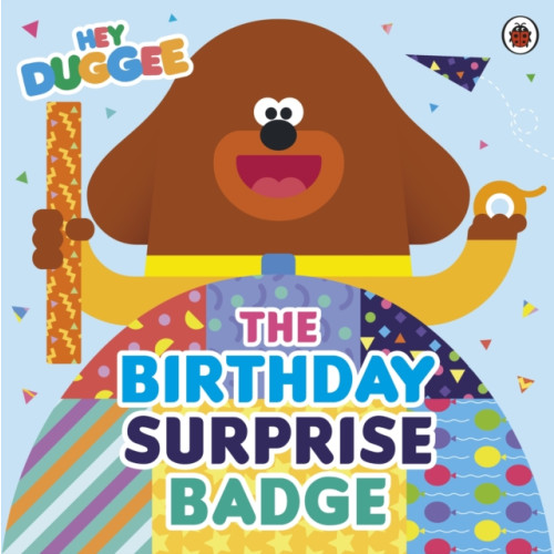 Penguin Random House Children's UK Hey Duggee: The Birthday Surprise Badge (häftad, eng)