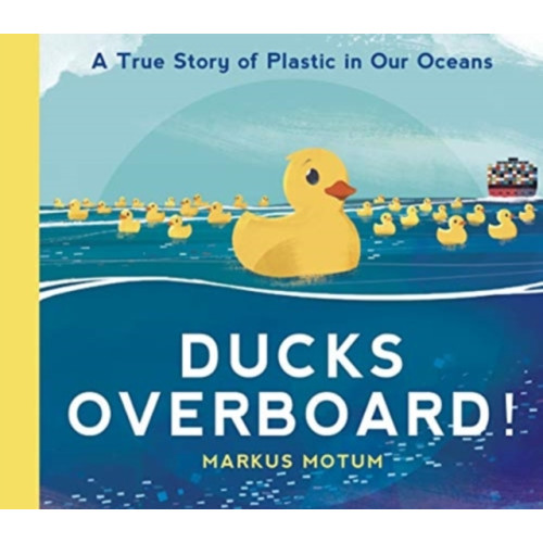 Walker Books Ltd Ducks Overboard!: A True Story of Plastic in Our Oceans (inbunden, eng)