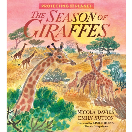 Walker Books Ltd Protecting the Planet: The Season of Giraffes (inbunden, eng)