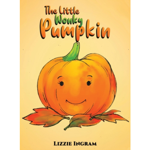 Austin Macauley Publishers The Little Wonky Pumpkin (inbunden, eng)