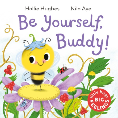 Hachette Children's Group Little Bugs Big Feelings: Be Yourself Buddy (häftad, eng)