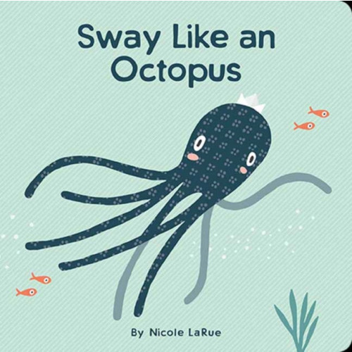 Gibbs M. Smith Inc Sway Like an Octopus (bok, board book, eng)