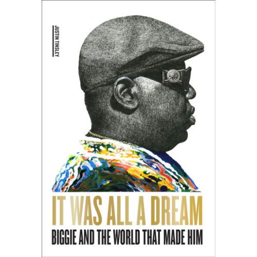 Abrams It Was All a Dream: Biggie and the World That Made Him (inbunden, eng)