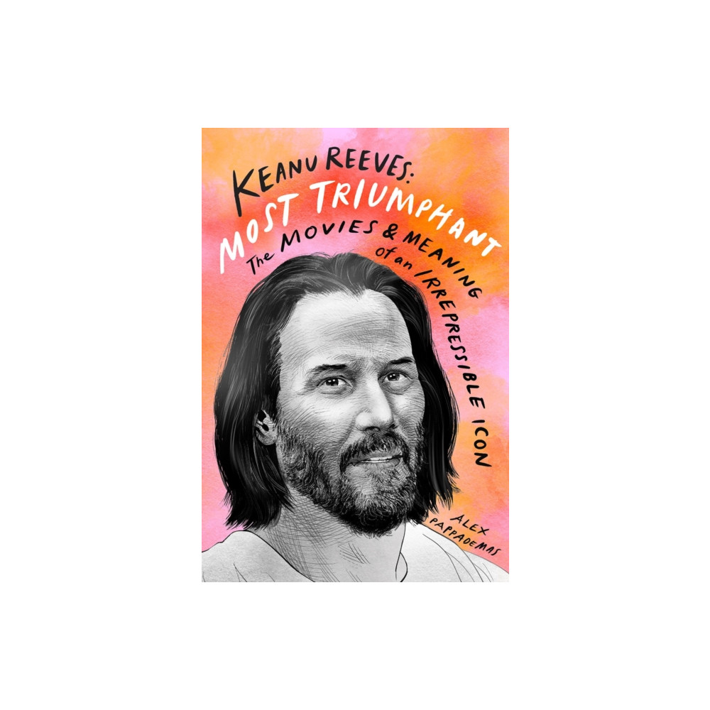 Produktbild för Keanu Reeves: Most Triumphant: The Movies and Meaning of an Inscrutable Icon (inbunden, eng)