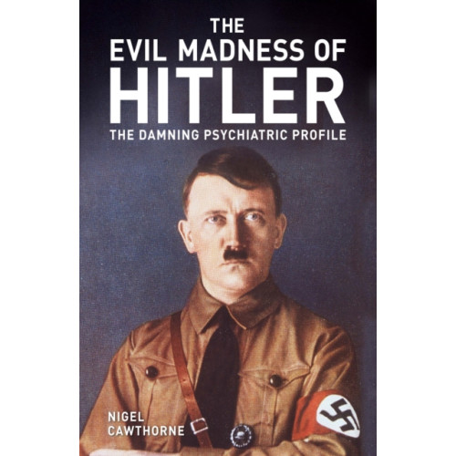 Arcturus publishing ltd The Evil Madness of Hitler (häftad, eng)