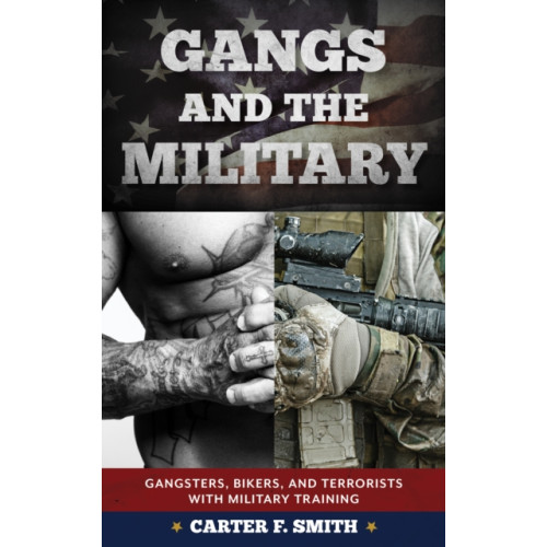 Rowman & littlefield Gangs and the Military (inbunden, eng)