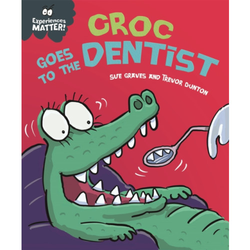 Hachette Children's Group Experiences Matter: Croc Goes to the Dentist (häftad, eng)