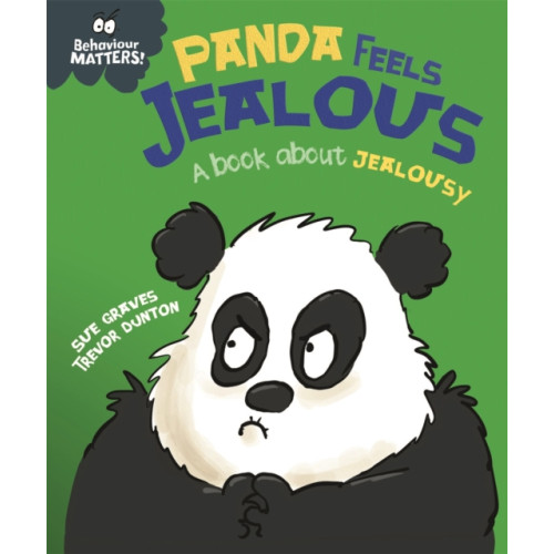 Hachette Children's Group Behaviour Matters: Panda Feels Jealous - A book about jealousy (inbunden, eng)