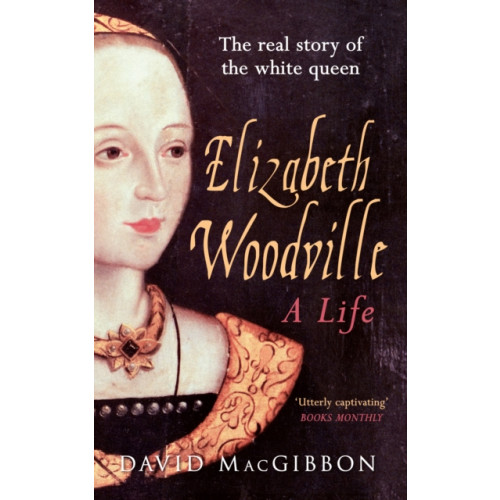 Amberley Publishing Elizabeth Woodville - A Life (häftad, eng)