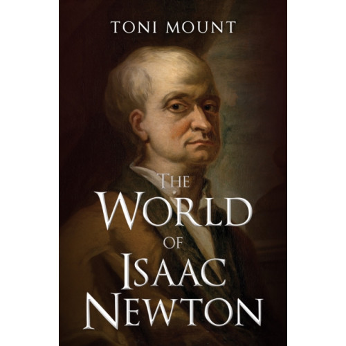 Amberley Publishing The World of Isaac Newton (inbunden, eng)