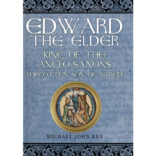 Amberley Publishing Edward the Elder (inbunden, eng)