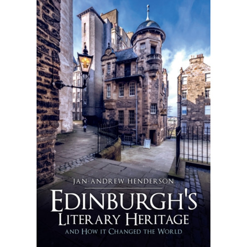 Amberley Publishing Edinburgh's Literary Heritage and How it Changed the World (häftad, eng)