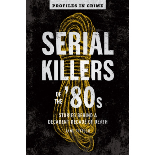 Union Square & Co. Serial Killers Of The 80s (häftad, eng)