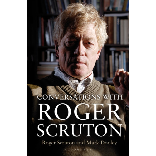 Bloomsbury Publishing PLC Conversations with Roger Scruton (inbunden, eng)