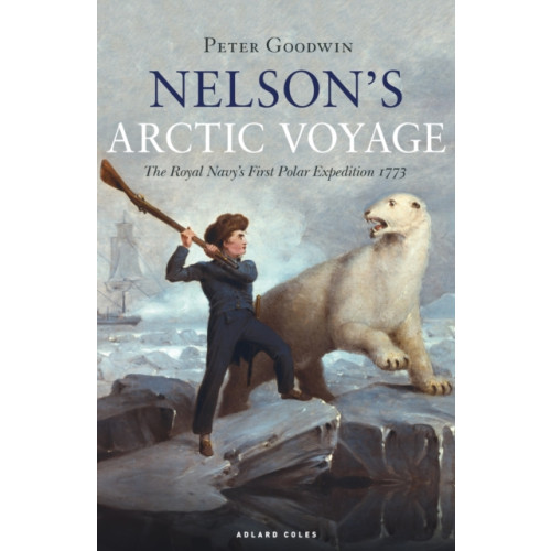 Bloomsbury Publishing PLC Nelson's Arctic Voyage (inbunden)