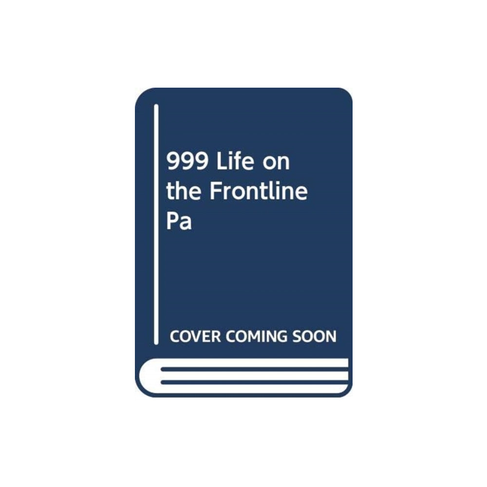 Produktbild för 999 - My Life on the Frontline of the Ambulance Service (häftad, eng)