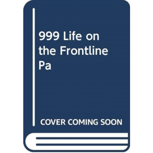 Simon & Schuster Ltd 999 - My Life on the Frontline of the Ambulance Service (häftad, eng)
