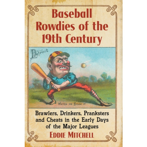 McFarland & Co Inc Baseball Rowdies of the 19th Century (häftad, eng)