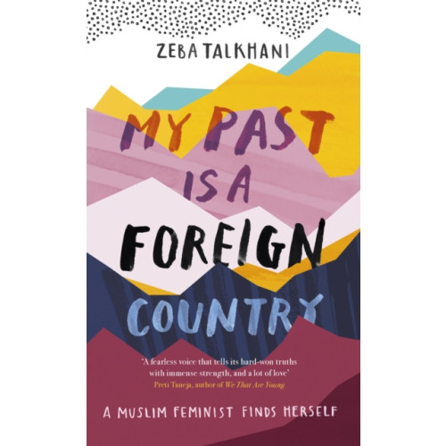 Hodder & Stoughton My Past Is a Foreign Country: A Muslim feminist finds herself (häftad, eng)