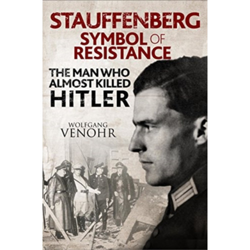 Pen & Sword Books Ltd Stauffenberg: Symbol of Resistance (inbunden, eng)
