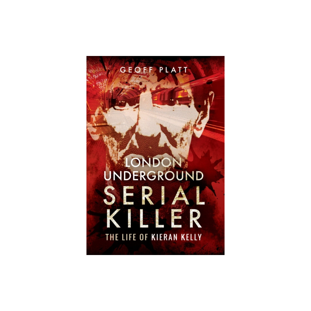 Produktbild för London Underground Serial Killer: The Life of Kieran Kelly (häftad, eng)
