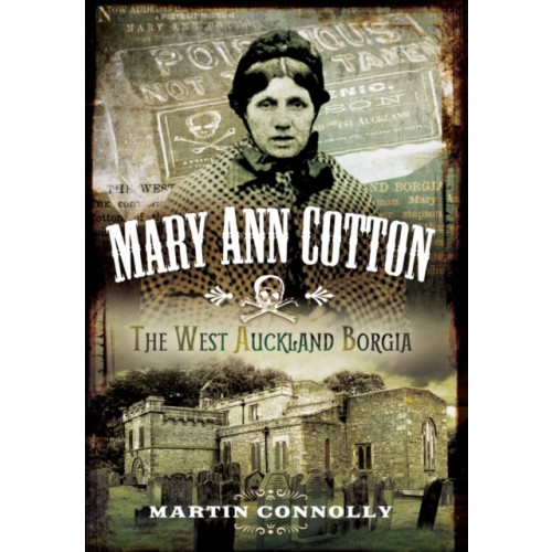 Pen & Sword Books Ltd Mary Ann Cotton - Dark Angel: Britain's First Female Serial Killer (häftad, eng)