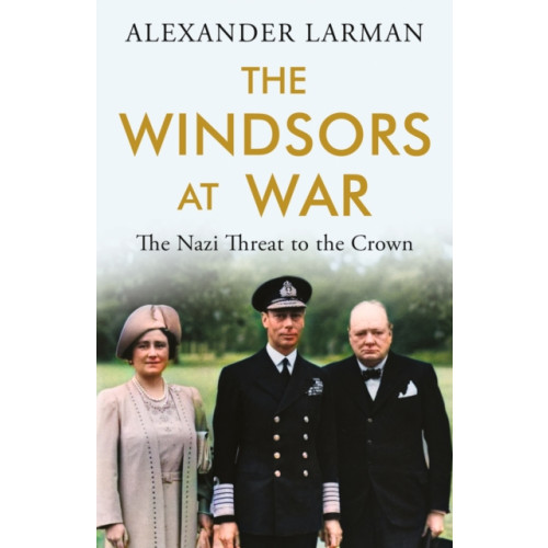 Orion Publishing Co The Windsors at War - As seen on Channel 4’s Edward vs George (häftad, eng)