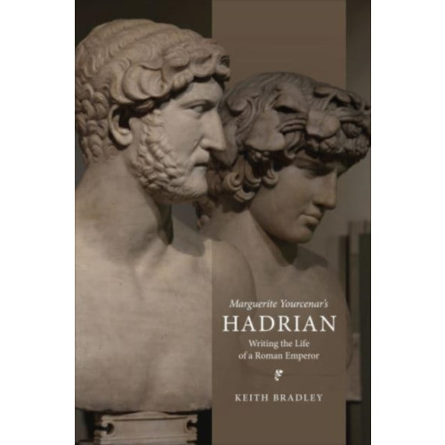 University of Toronto Press Marguerite Yourcenar's Hadrian (inbunden, eng)