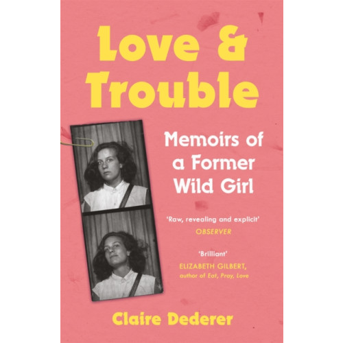 Headline Publishing Group Love and Trouble: Memoirs of a Former Wild Girl (häftad, eng)