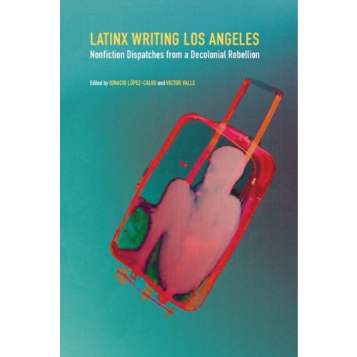 University of Nebraska Press Latinx Writing Los Angeles (häftad, eng)