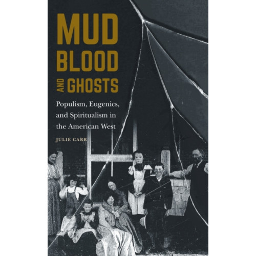 University of Nebraska Press Mud, Blood, and Ghosts (inbunden, eng)