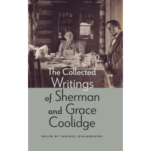 University of Nebraska Press The Collected Writings of Sherman and Grace Coolidge (inbunden, eng)