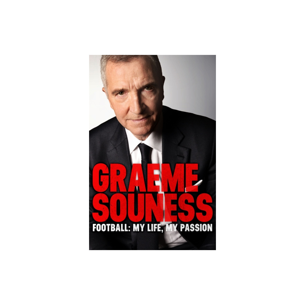 Produktbild för Graeme Souness – Football: My Life, My Passion (häftad, eng)
