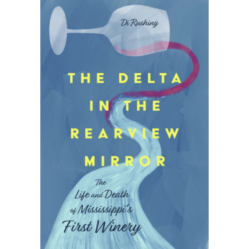 University Press of Mississippi The Delta in the Rearview Mirror (inbunden, eng)