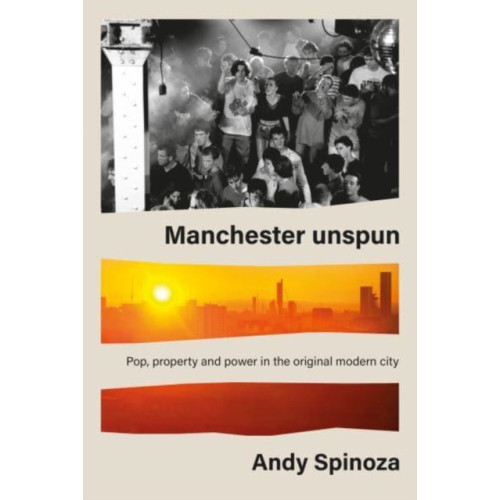 Manchester university press Manchester Unspun (inbunden, eng)