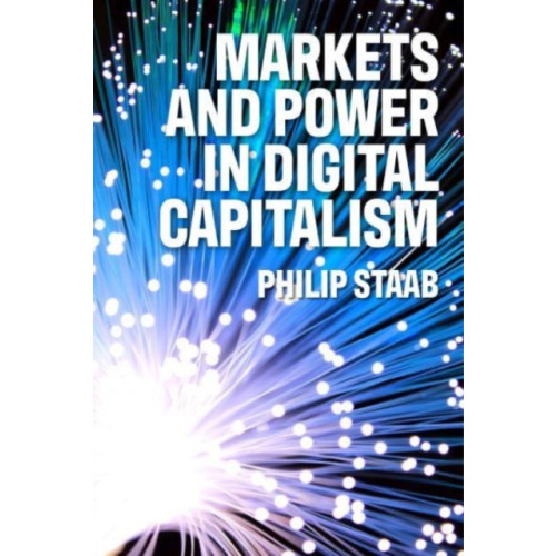 Manchester university press Markets and Power in Digital Capitalism (inbunden, eng)