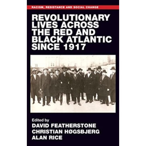 Manchester university press Revolutionary Lives of the Red and Black Atlantic Since 1917 (häftad, eng)