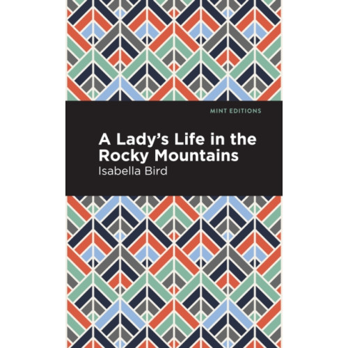 Mint Editions A Lady's Life in the Rocky Mountains (häftad, eng)