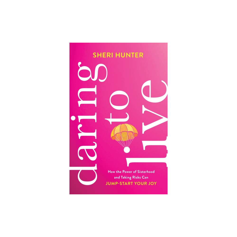 Produktbild för Daring to Live – How the Power of Sisterhood and Taking Risks Can Jump–Start Your Joy (häftad, eng)