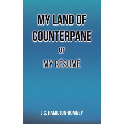 Austin Macauley Publishers My Land of Counterpane or My Resume (häftad, eng)