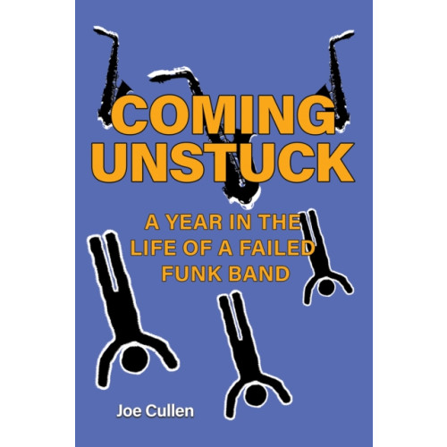 Austin Macauley Publishers Coming Unstuck – A Year in the Life of a Failed Funk Band (häftad, eng)