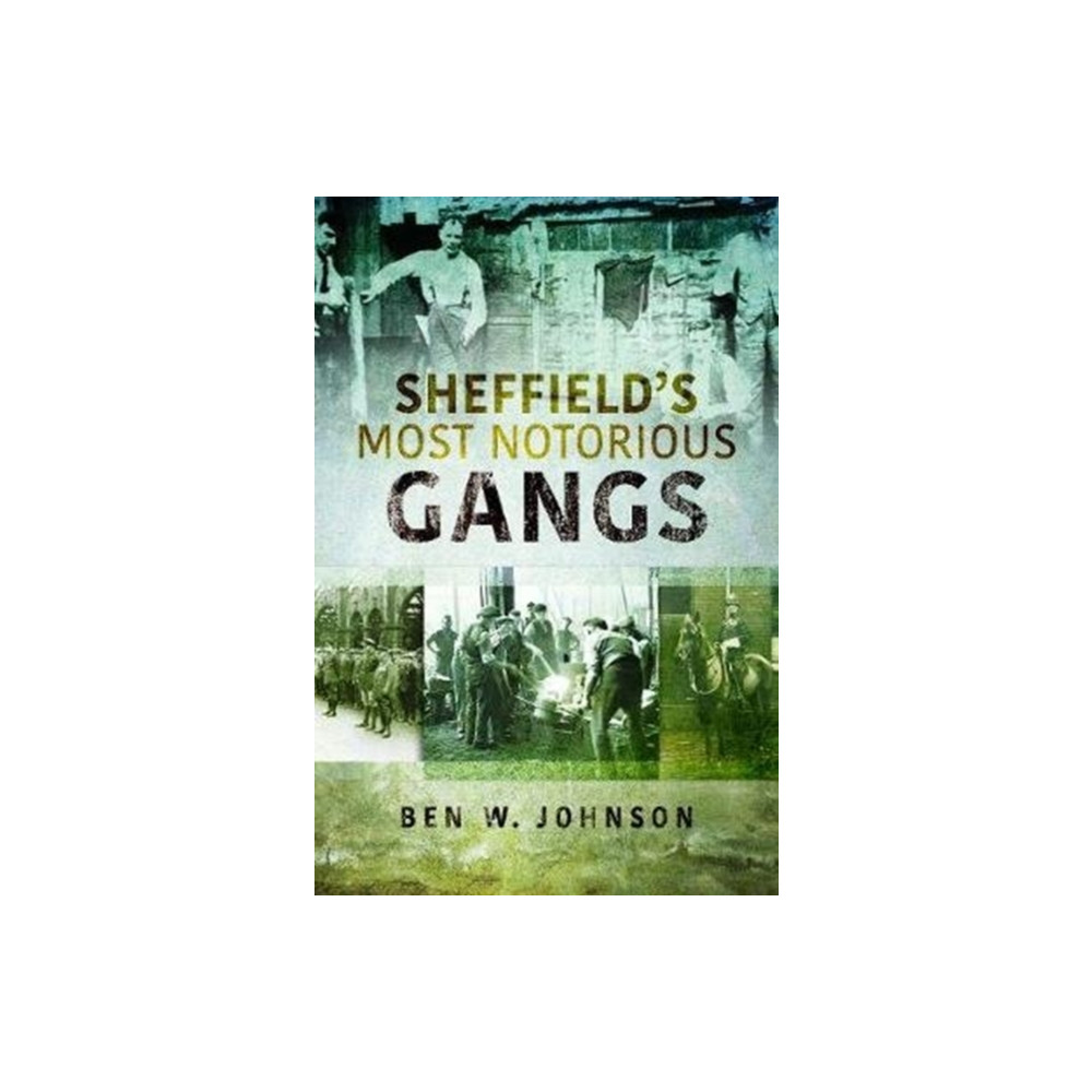 Produktbild för Sheffield's Most Notorious Gangs (häftad, eng)