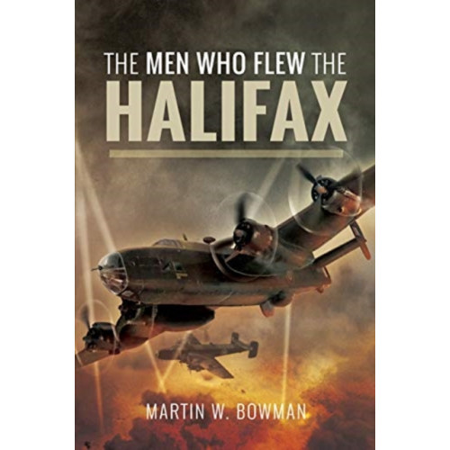 Pen & Sword Books Ltd The Men Who Flew the Halifax (inbunden, eng)