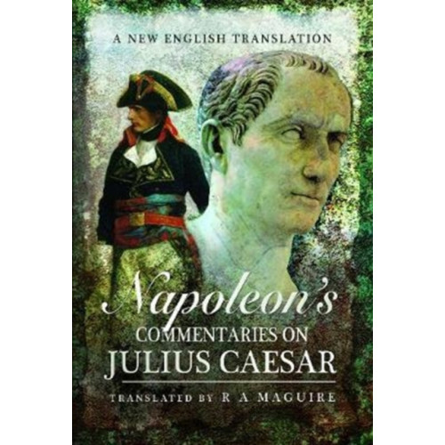 Pen & Sword Books Ltd Napoleon's Commentaries on Julius Caesar (inbunden, eng)