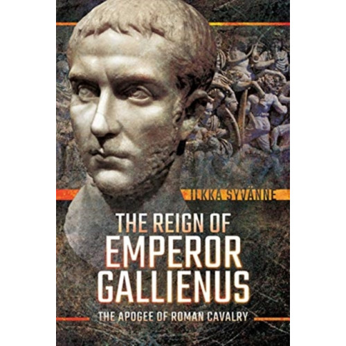 Pen & Sword Books Ltd The Reign of Emperor Gallienus (inbunden, eng)