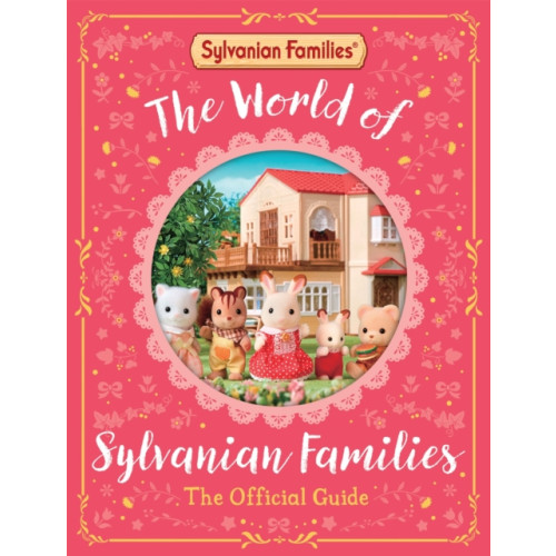 Pan Macmillan The World of Sylvanian Families Official Guide (inbunden, eng)