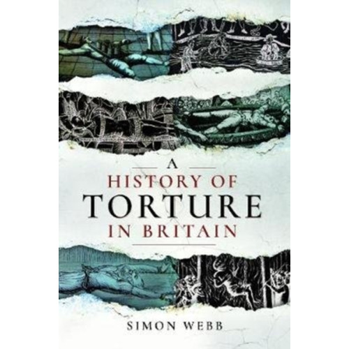 Pen & Sword Books Ltd A History of Torture in Britain (häftad, eng)