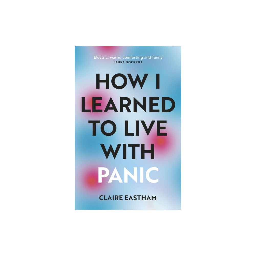 Produktbild för How I Learned to Live With Panic (häftad, eng)
