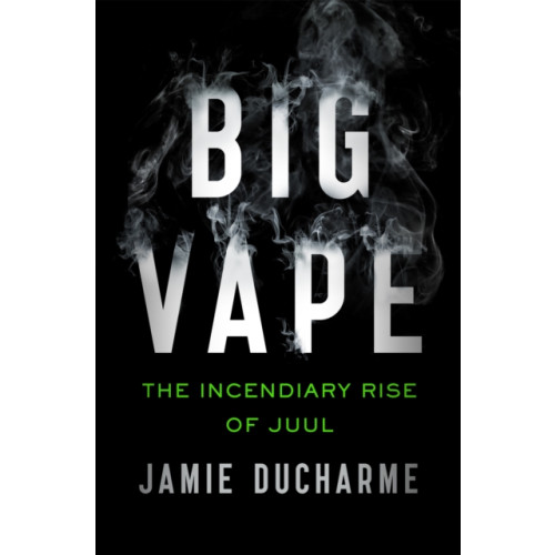 Hodder & Stoughton Big Vape: The Incendiary Rise of Juul (inbunden, eng)