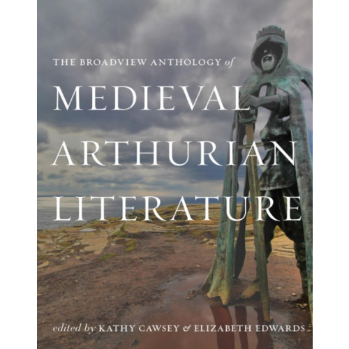 Broadview Press Ltd The Broadview Anthology of Medieval Arthurian Literature (häftad, eng)